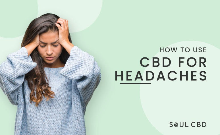How to Use CBD for Headaches | Soul CBD